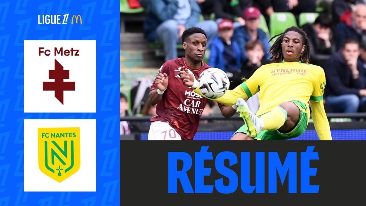 Nantes R&Eacute;SISTE &agrave; Metz dans le match DE LA PEUR | 28&egrave;me journ&eacute;e - Ligue 1 McDonald's 25/26