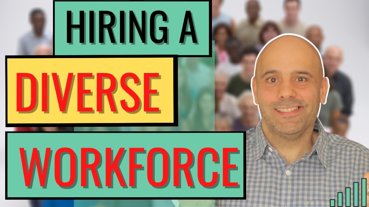 How To Hire A Diverse Workforce - Tips For Increasing Diversity In Your Teams