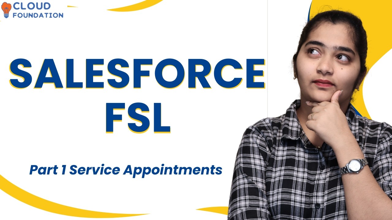Sales Force FSL Part 1 Service Appointments | Sales Force FSL|Learn Sales Force FSL | CloudFoudation