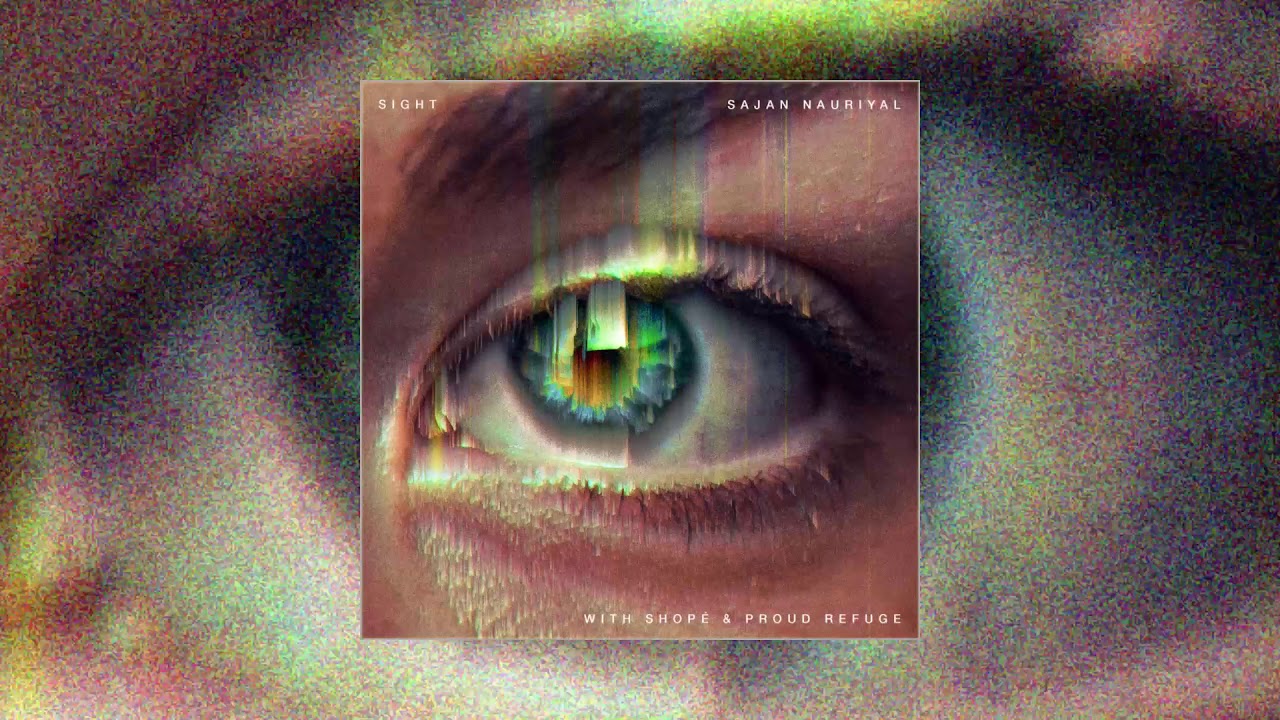 Sight (Official Audio) - Sajan Nauriyal x Shope x Proud Refuge