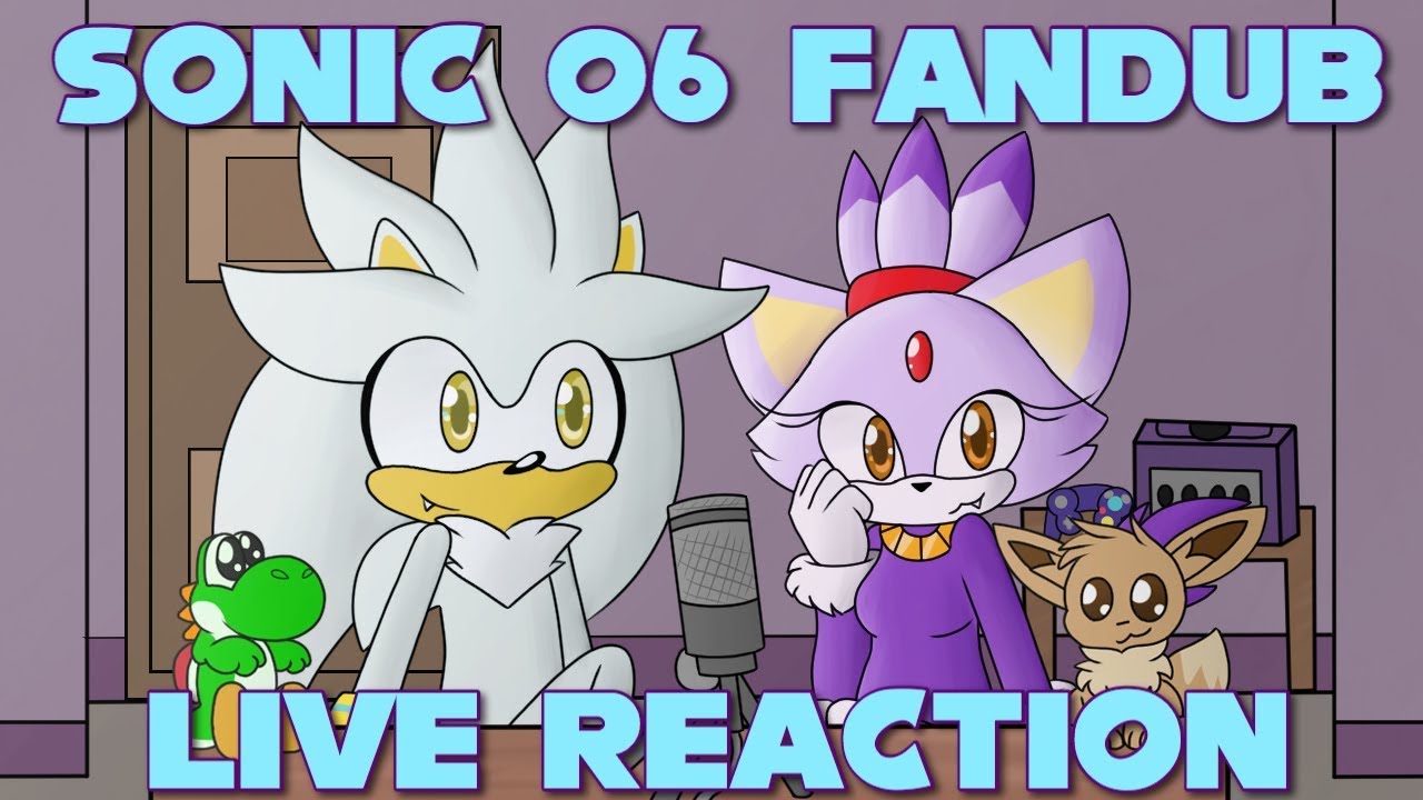 Silver, Blaze & Rouge React To Sonic 06 Fandub Livestream