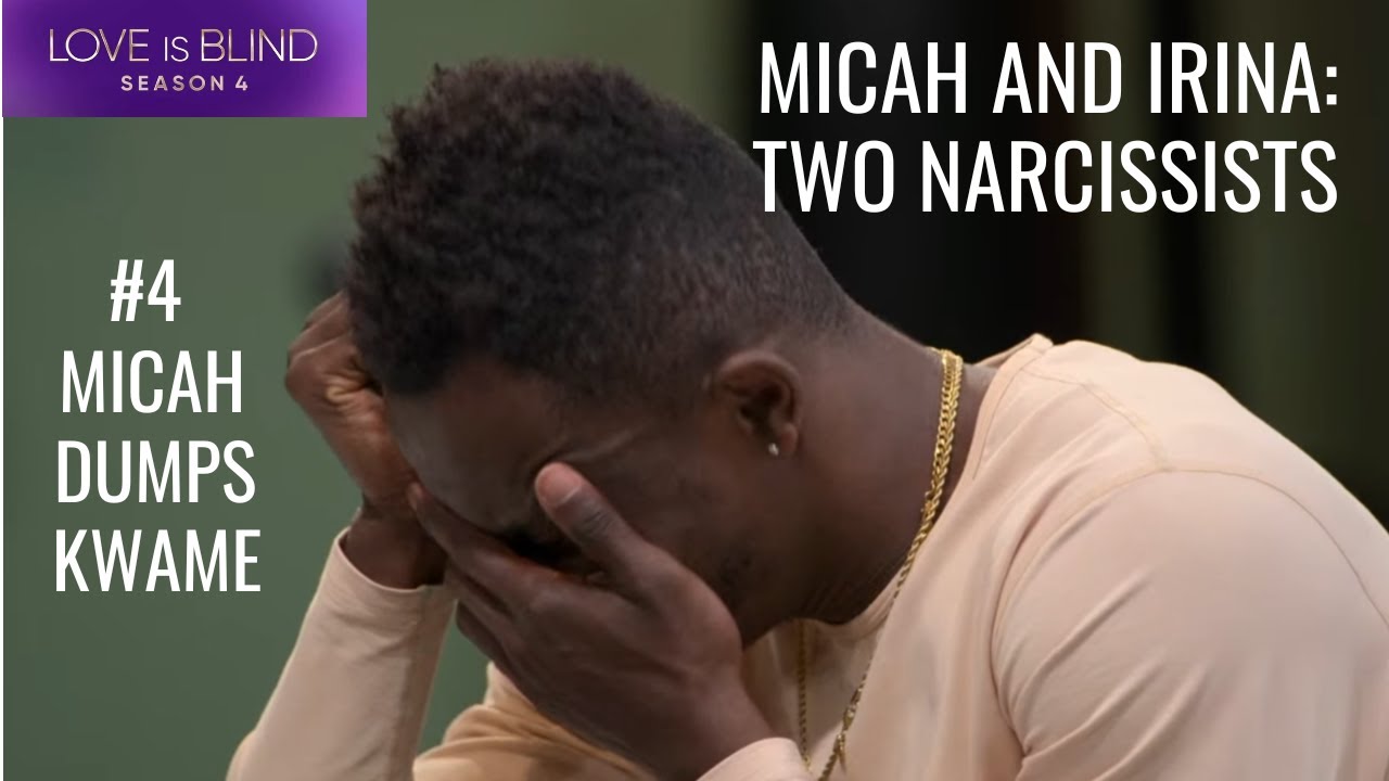 Micah and Irina: two narcissists. #4: Micah dumps Kwame