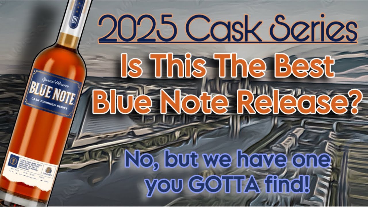 Is The 2025 Blue Note Cask Series Worthy Of $225 Price Tag? What Is The Best Blue Note I&rsquo;ve Had?