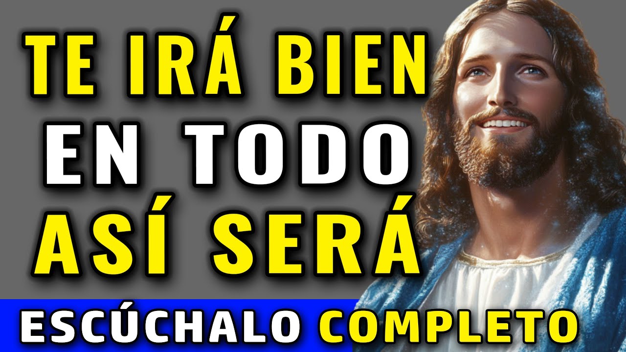 DIOS TE DICE:  TE IRÁ BIEN EN TODO PORQUE YA ESTÁ ESCRITO Y ASÍ SERÁ,  SI LO CREES, VES PROSPERIDAD.