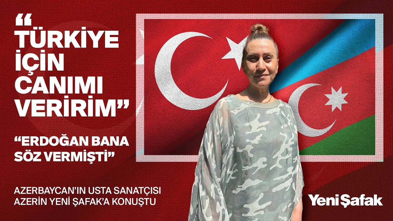 Azerin: Erdoğan yıllar önce ‘Azerbaycan bayrağını Karabağ’da asacağız’ diye söz vermişti