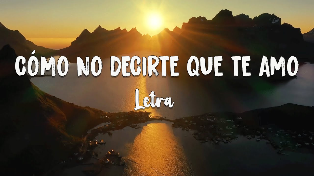 C&Oacute;MO NO DECIRTE QUE TE AMO  - Letra