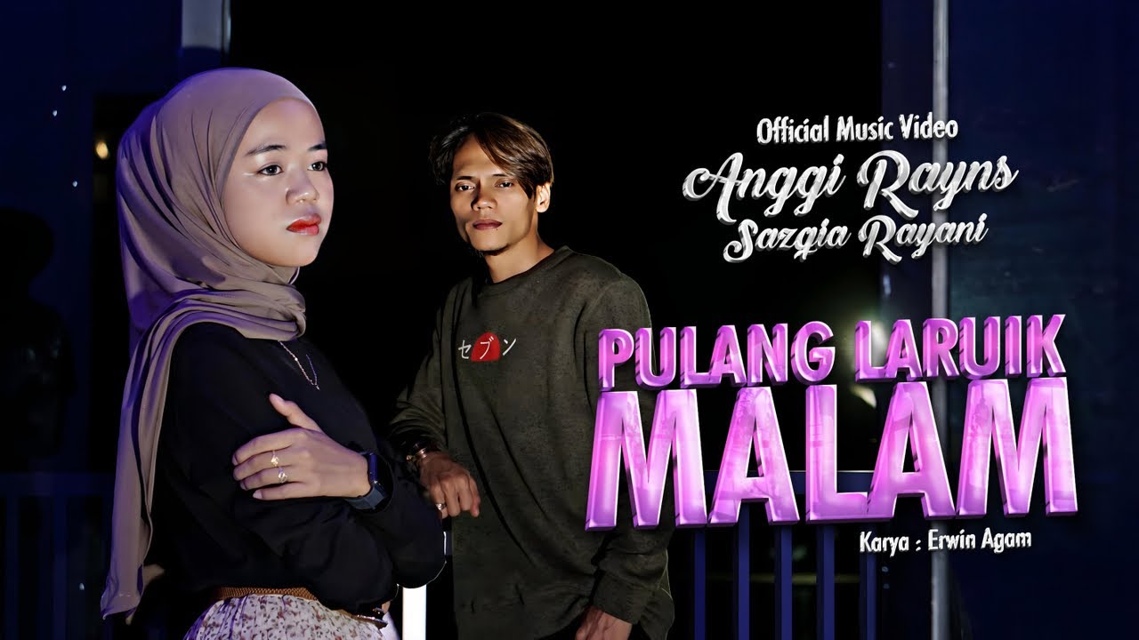 Anggi Rayns Ft. Sazqia Rayani - Pulang Laruik Malam (Official Music Video)