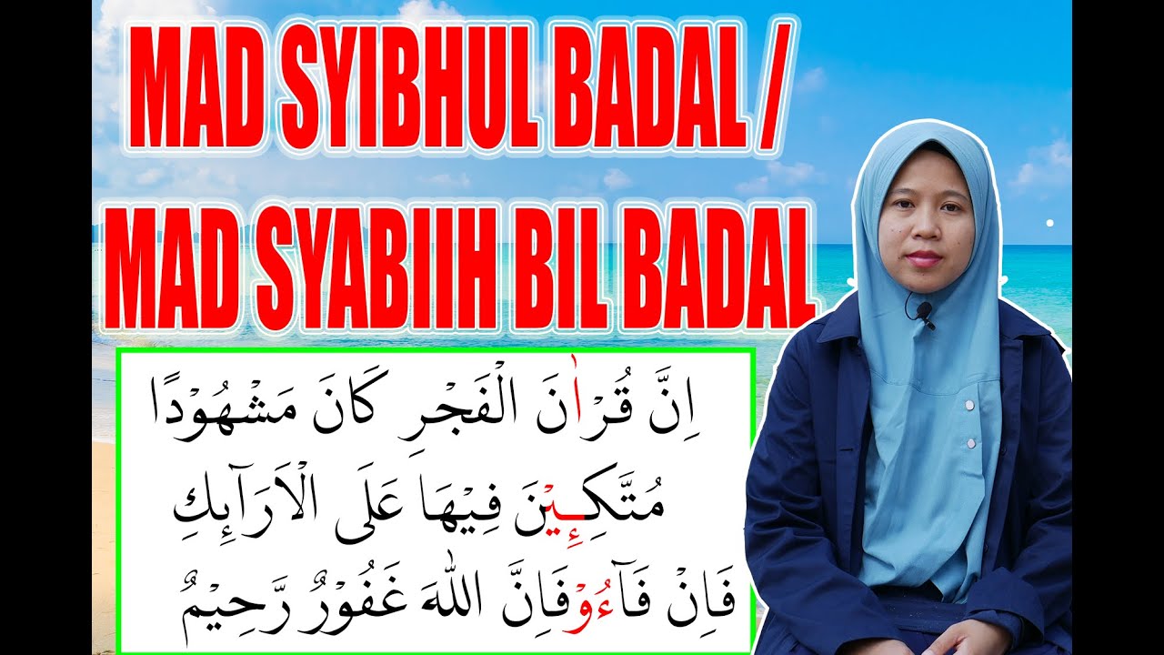 MAD SYIBHUL BADAL / MAD SYABIIH BIL BADAL CARA BACA DAN CONTOH PENGUCAPANNYA[BELAJAR TAJWID]