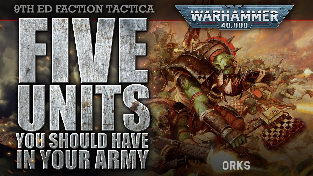 FIVE Ork Units YOU SHOULD HAVE In Your Army! Warhammer 40K 9th Edition #new40k