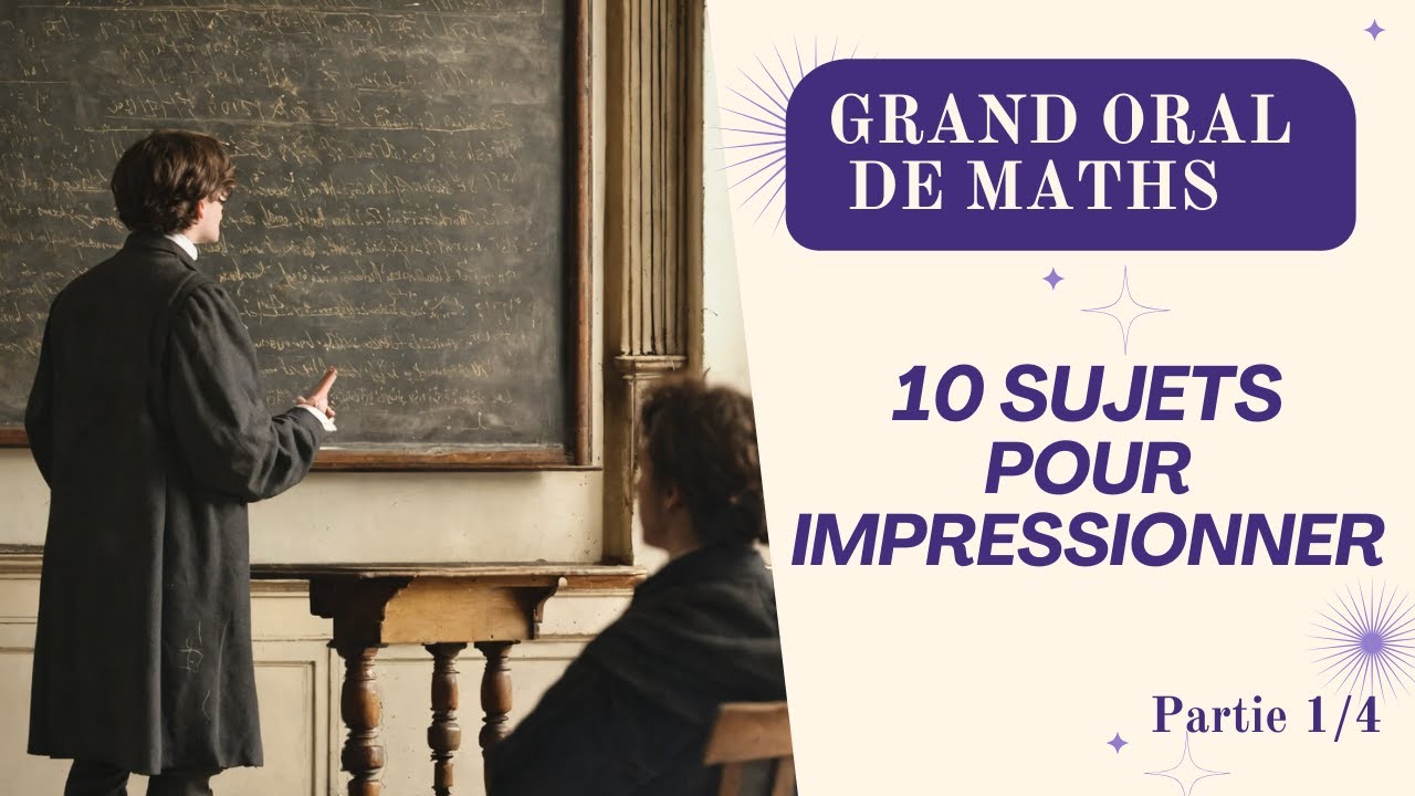 Grand oral de maths : 10 sujets audacieux ! Partie 1/4
