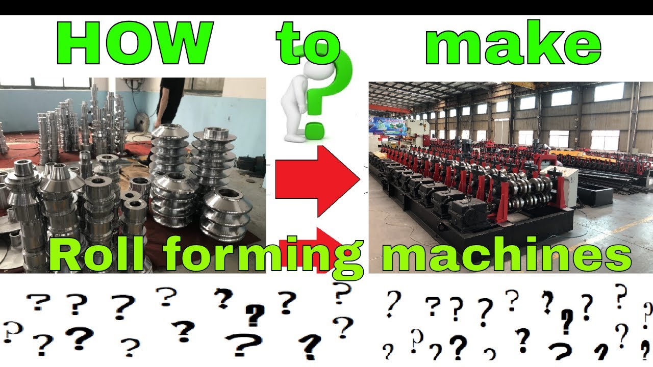 Do you know HOW to make ROLL FORMING machines???!(2019)
