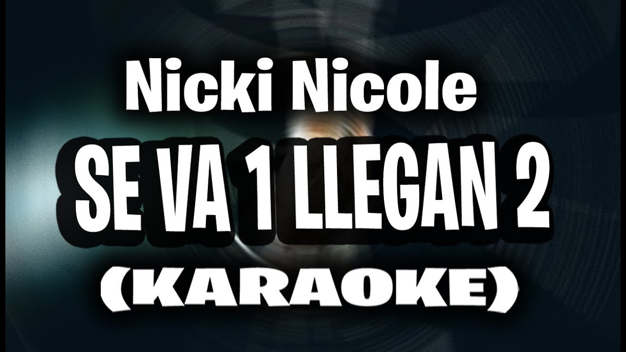 Nicki Nicole - Se va 1 llegan 2 (KARAOKE)