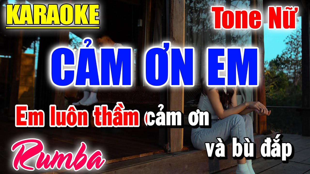 Karaoke Cảm Ơn Em Tone Nữ ( Rumba Dễ H&aacute;t ) Karaoke Thanh Duy