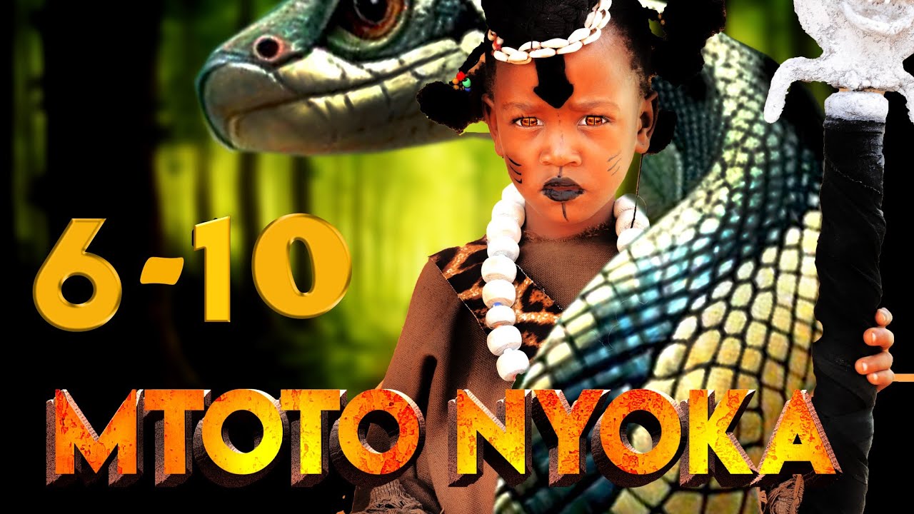 MTOTO NYOKA FULL EPISODE ( 6 - 10 )