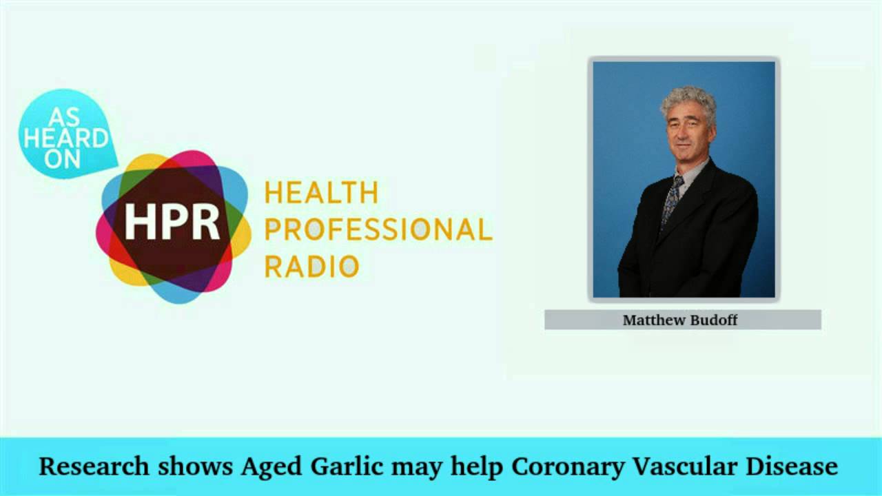 Cardiologist Dr. Matthew Budoff: Research shows Aged Garlic may help Coronary Vascular Disease