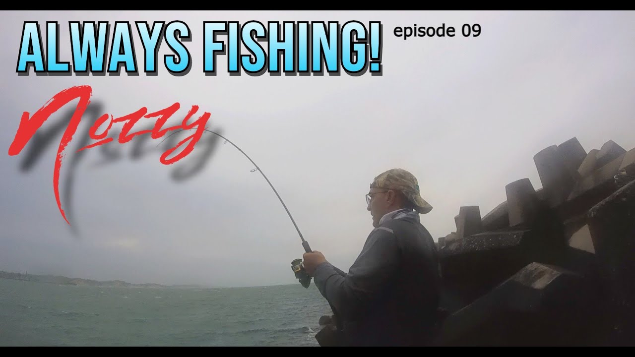Always Fishing! 09 Nozzy