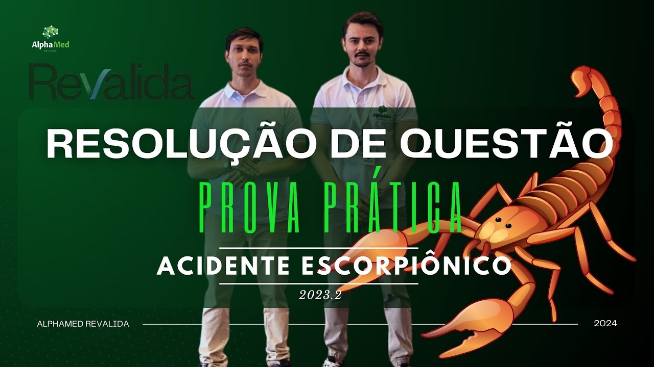 Acidente Escorpiônico - Resolução de Questão da Prova Prática 2023.2
