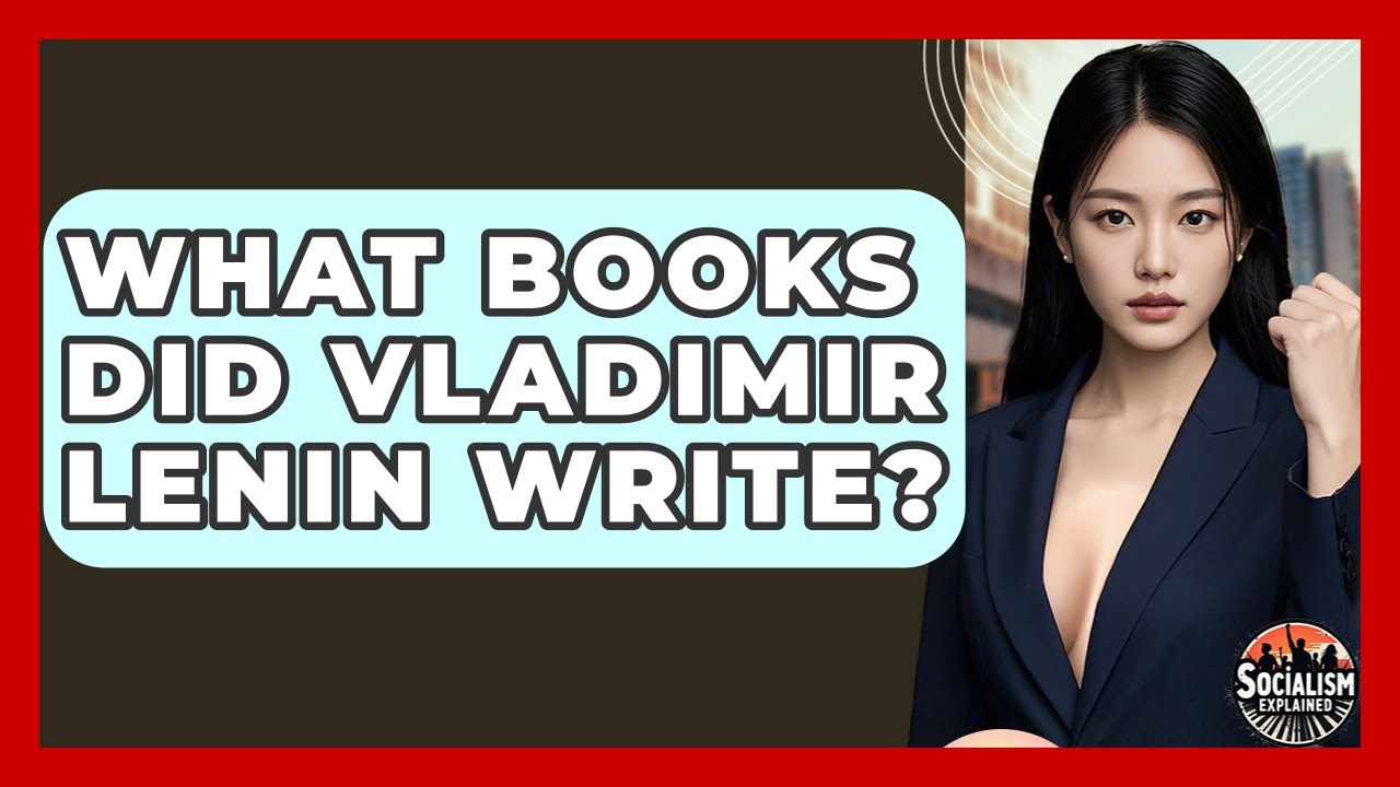 What Books Did Vladimir Lenin Write? - Socialism Explained