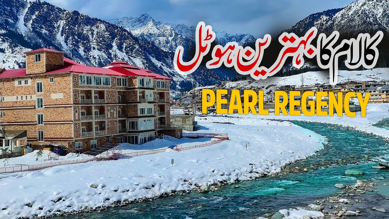 Hotel Pearl Regency Kalam - Best Hotel in Kalam Swat 🌄✨