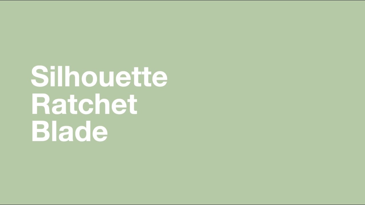 Using the Silhouette Ratchet Blade