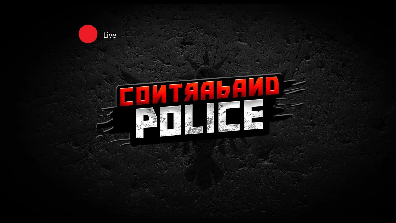 CONTRABAND POLICE:   live.