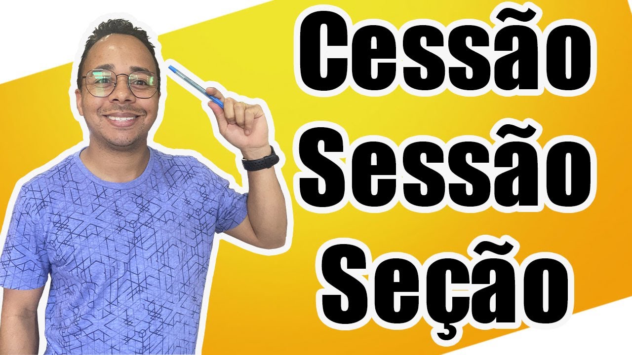CESS&Atilde;O, SESS&Atilde;O E SE&Ccedil;&Atilde;O