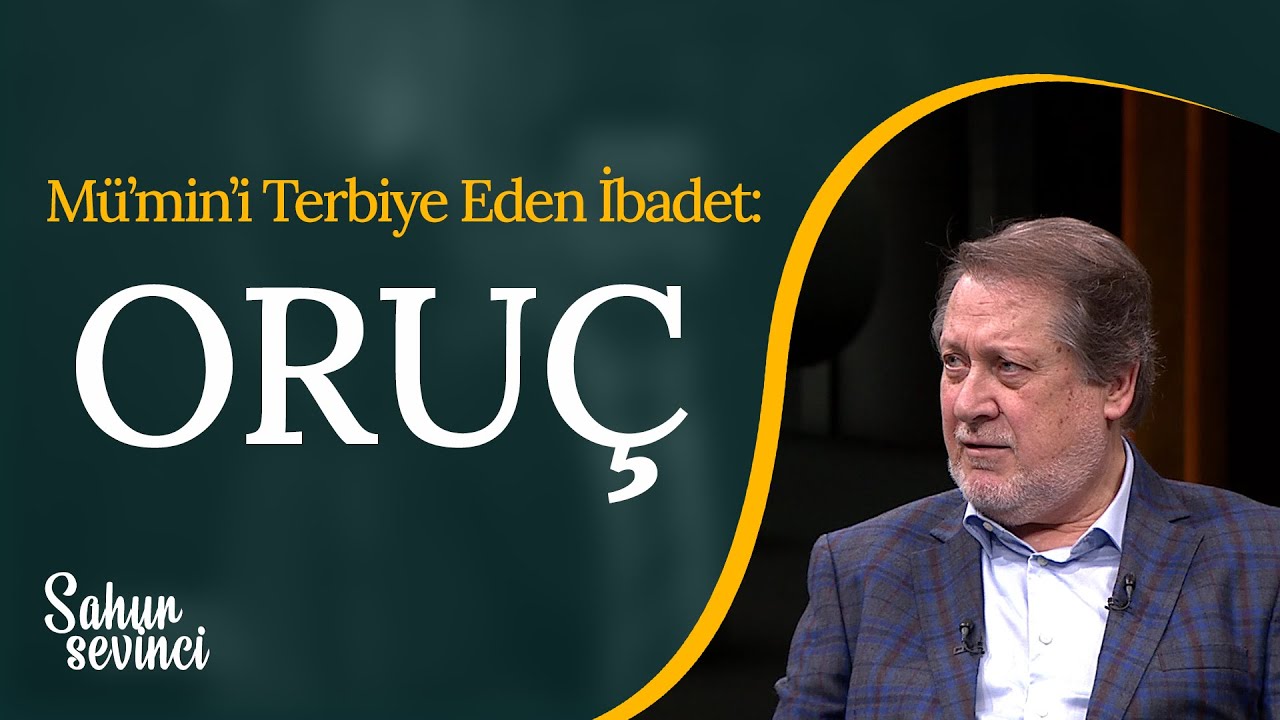 Oruç Müslümanın Ahlaki Yapısını Nasıl Şekillendirir? | Sahur Sevinci (2. Bölüm) - 24.03.2023