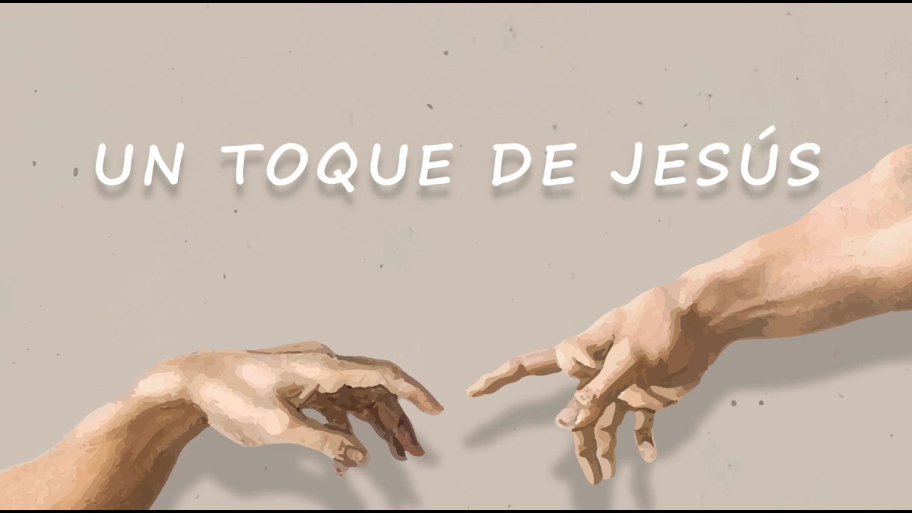 Un toque de Jesús