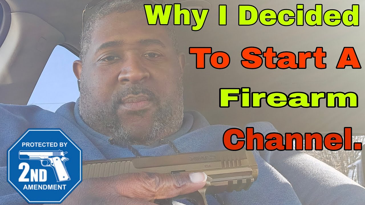 Why I Am Staring A Firearms Channel