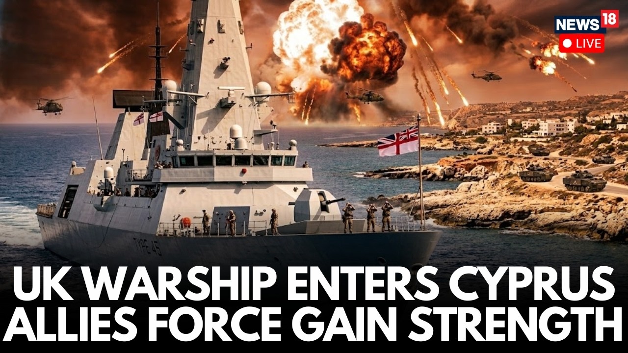 Iran War LIVE: UK Warship Enters Cyprus as Allied Forces Strengthen Presence Amid Rising Tensions