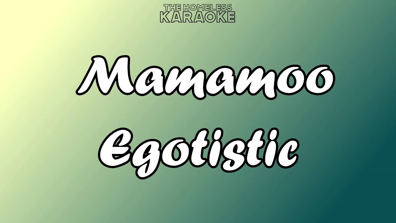 Mamamoo - Egotistic - Karaoke