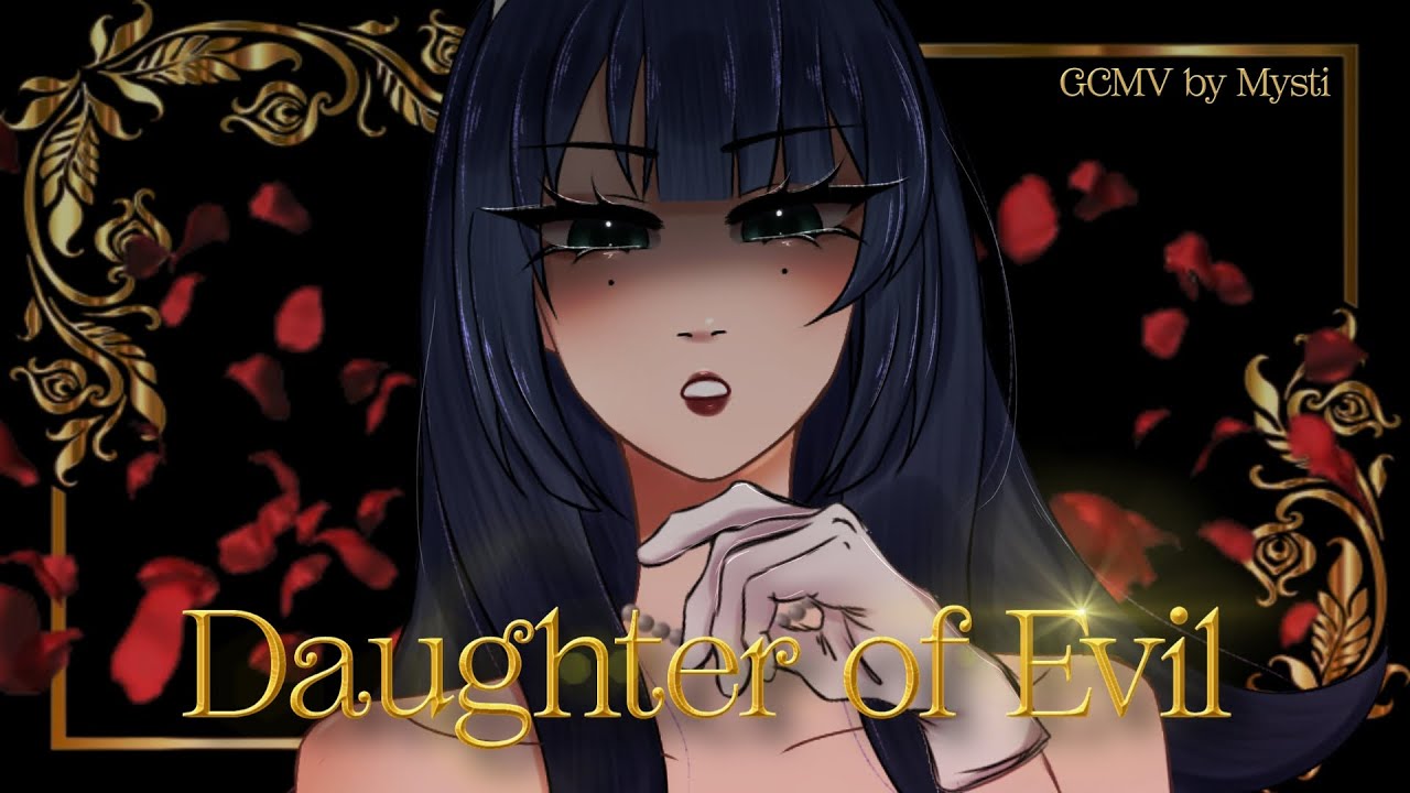 ★ Daughter of Evil | GCMV | Royalty Universe ☆