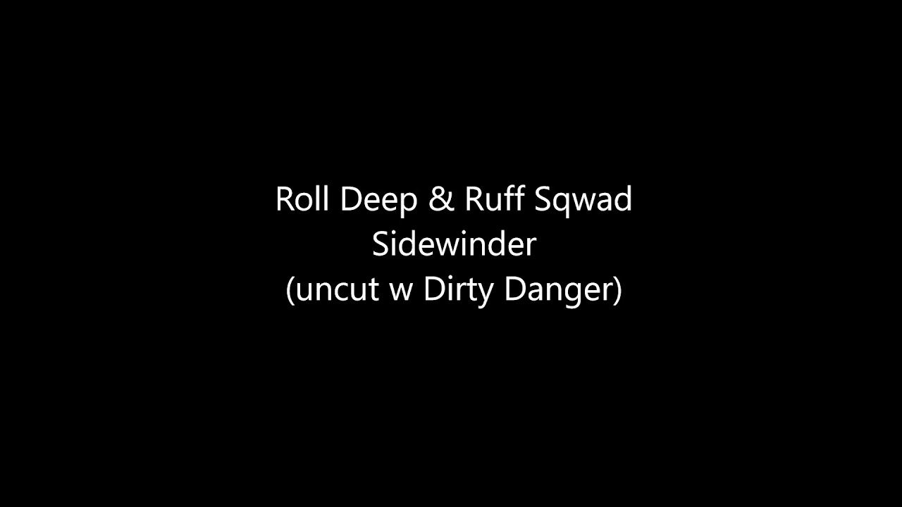 Roll Deep & Ruff Sqwad - The Sidewinder (uncut & Uncensored) (2005)