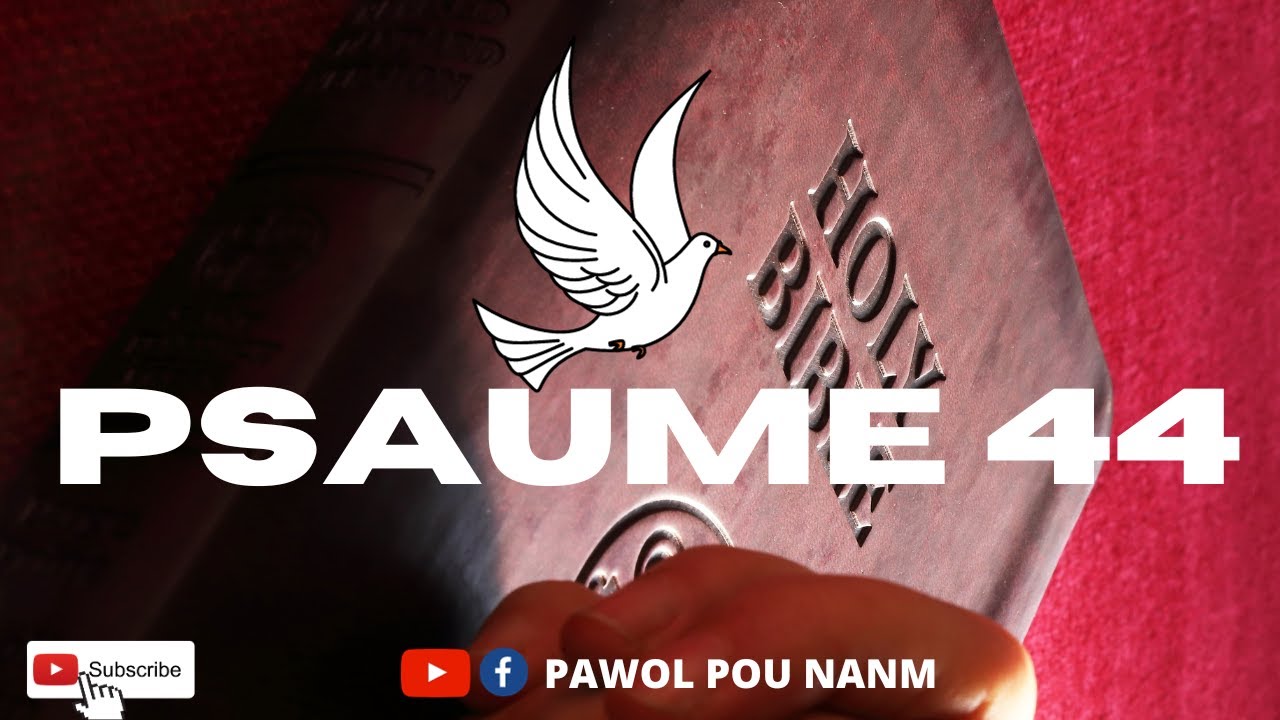 PSAUME 44 EN FRANCAIS / VERSION LOUIS SEGOND