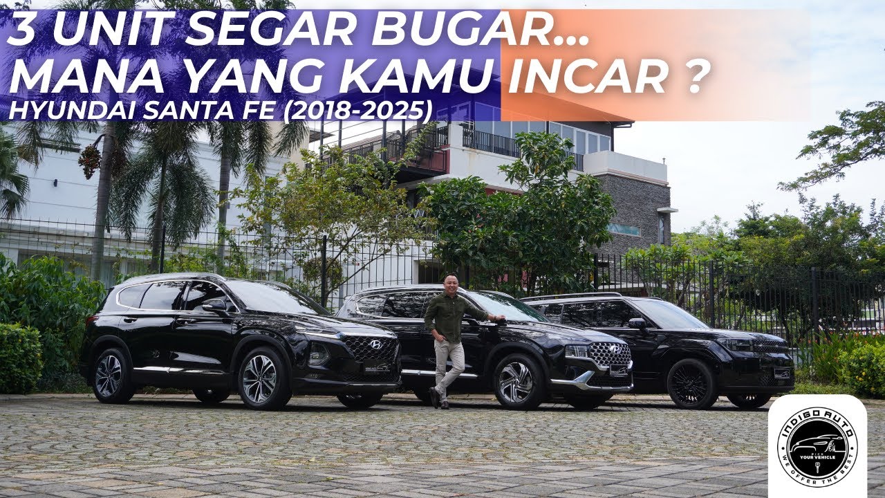 PILIHAN SULIT 3 MODEL SANTA FE. MANA YANG TERBAIK - HYUNDAI SANTA FE | Review | Indigo Auto Official