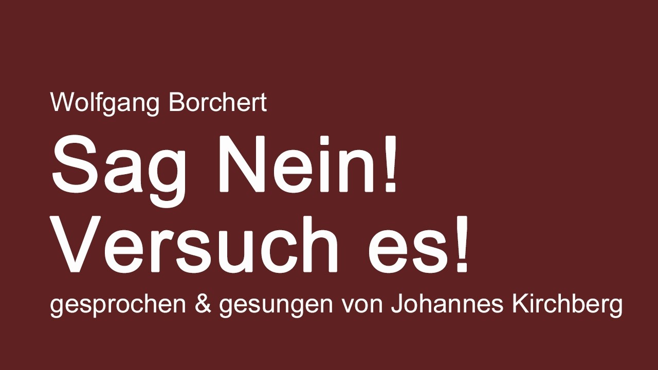 Wolfgang Borchert: Sag Nein & Versuch Es