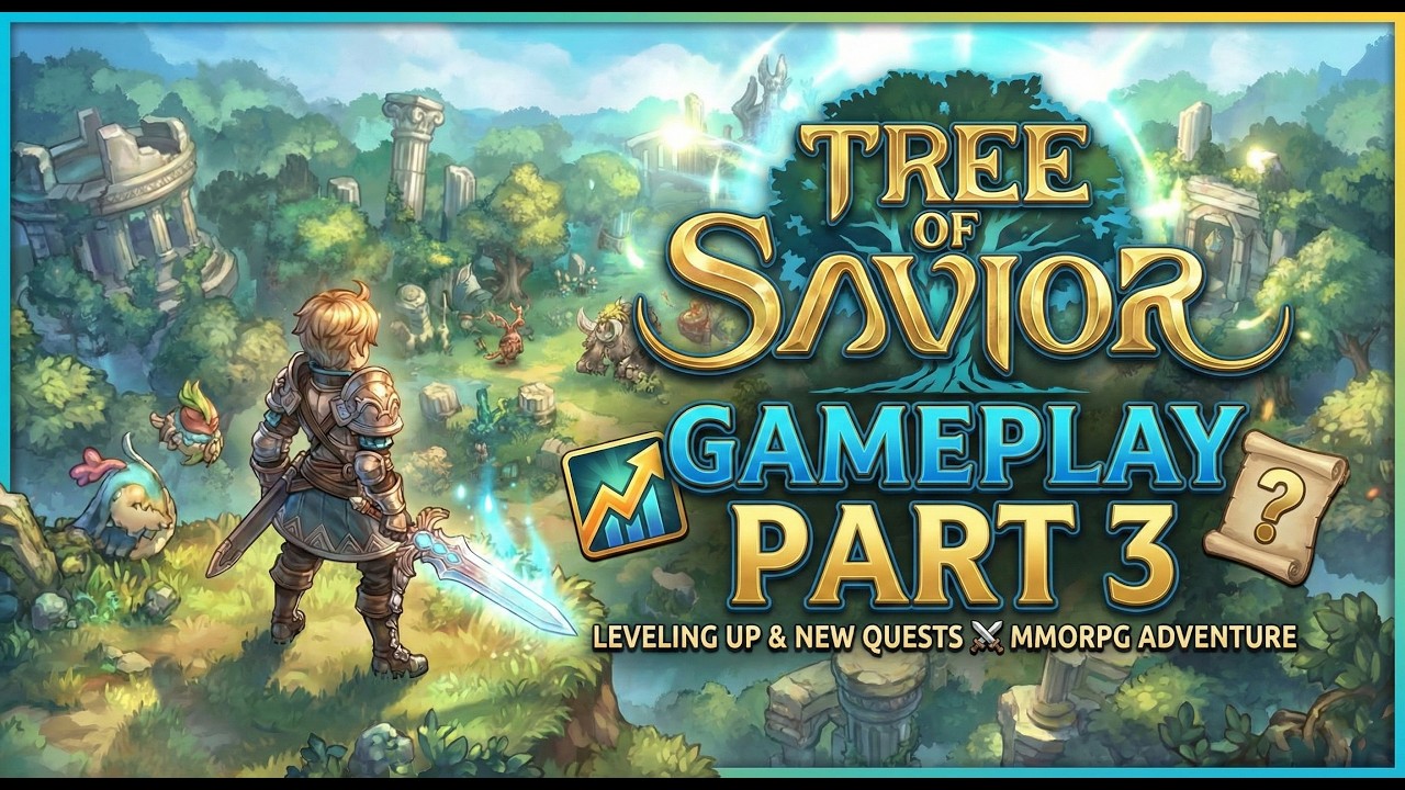 🌳 Tree of Savior Gameplay Part 3 | Leveling Up & New Quests ⚔️ MMORPG Adventure
