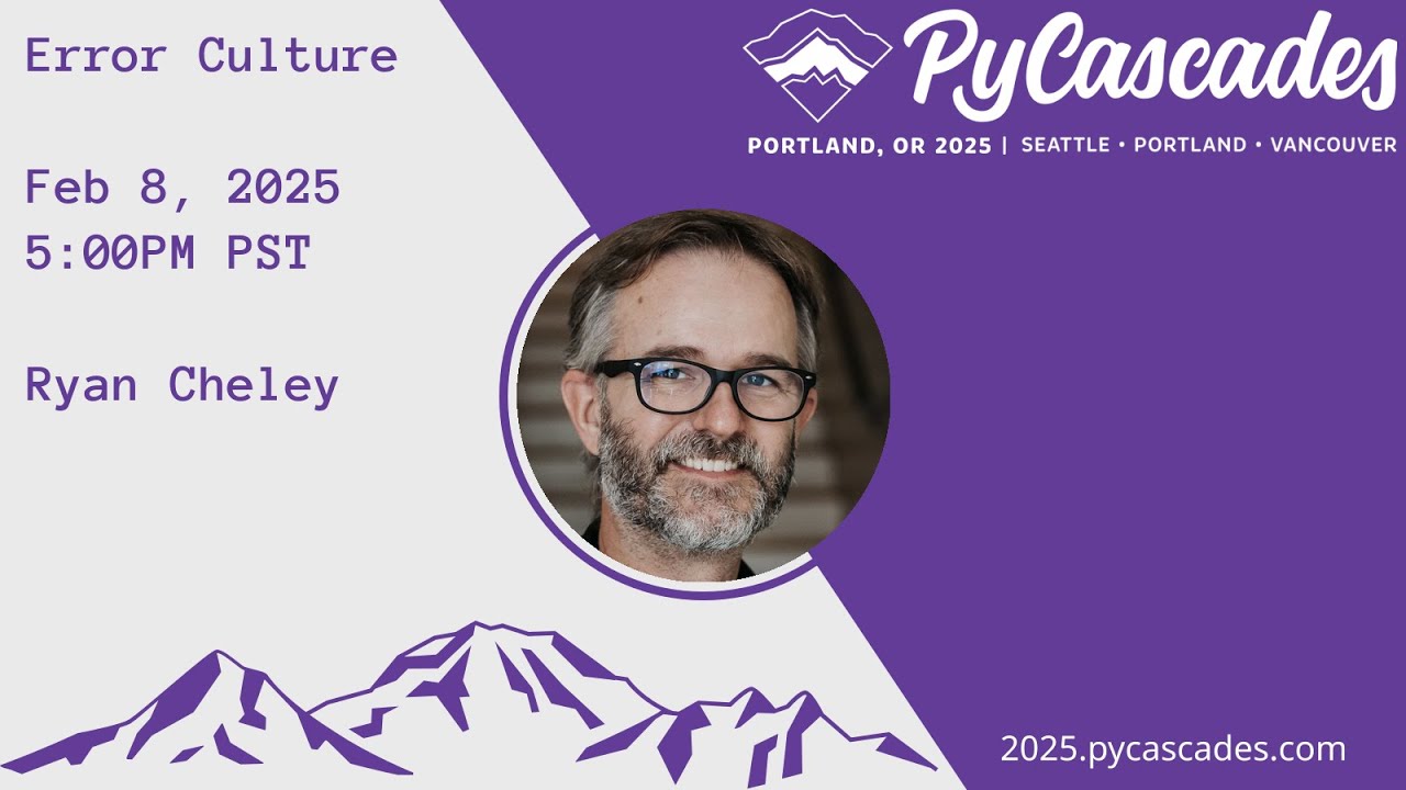 Error Culture - Ryan Cheley (PyCascades 2025)