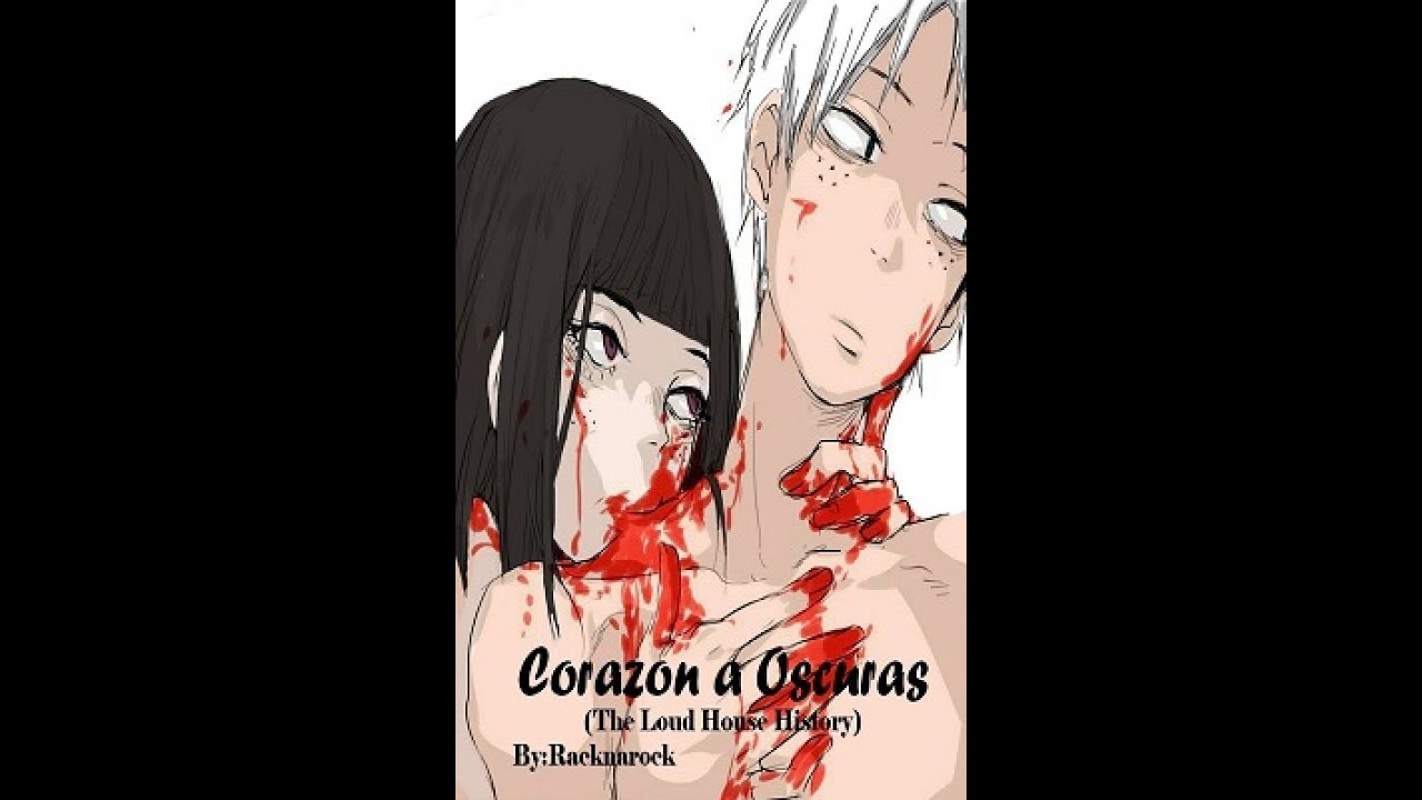 The loud House Fanfic un Corazon a Oscuras Capitulo 1 y 2