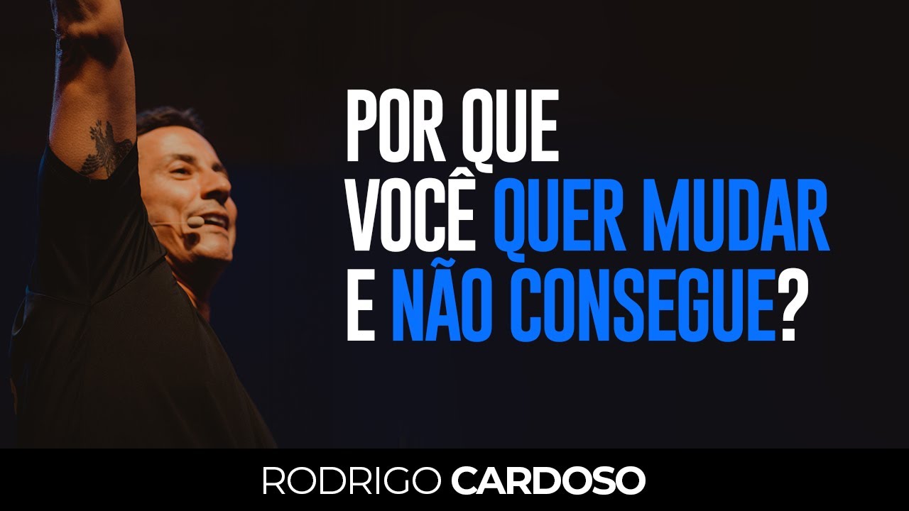 POR QUE VOCÊ QUER MUDAR E NÃO CONSEGUE?