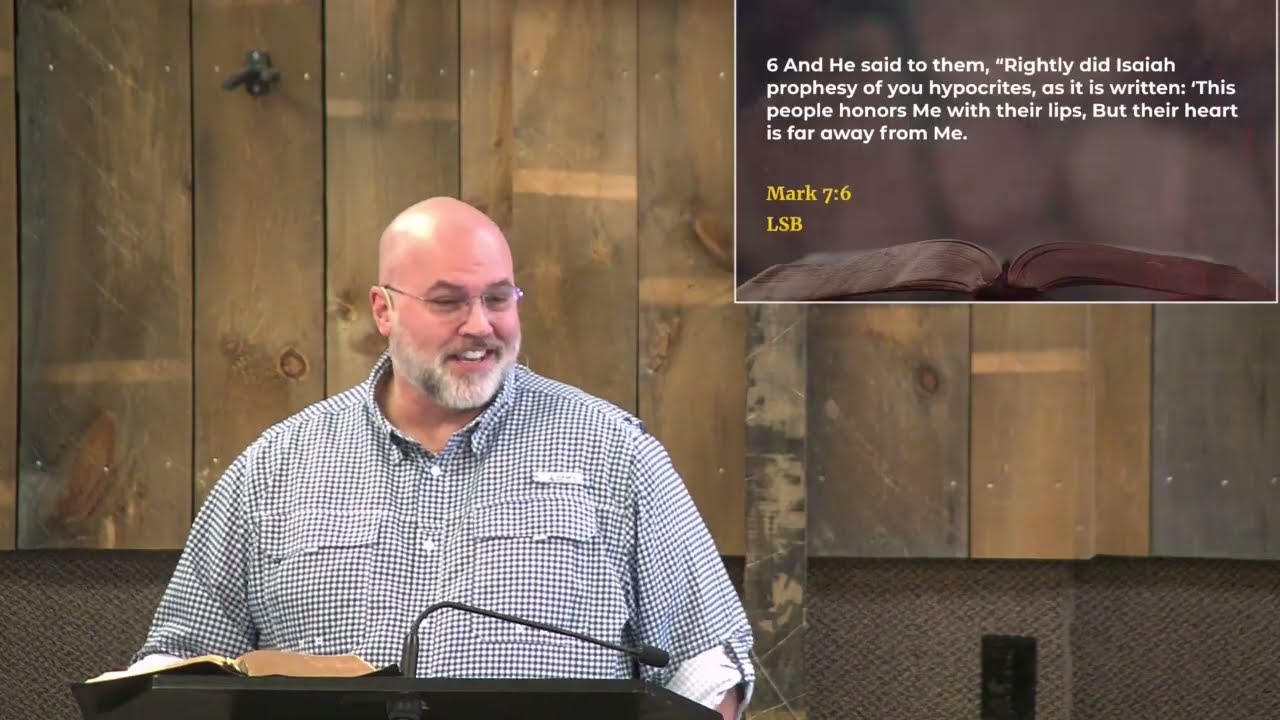Mark 7 - Pastor Brian Eggert - Sunday AM
