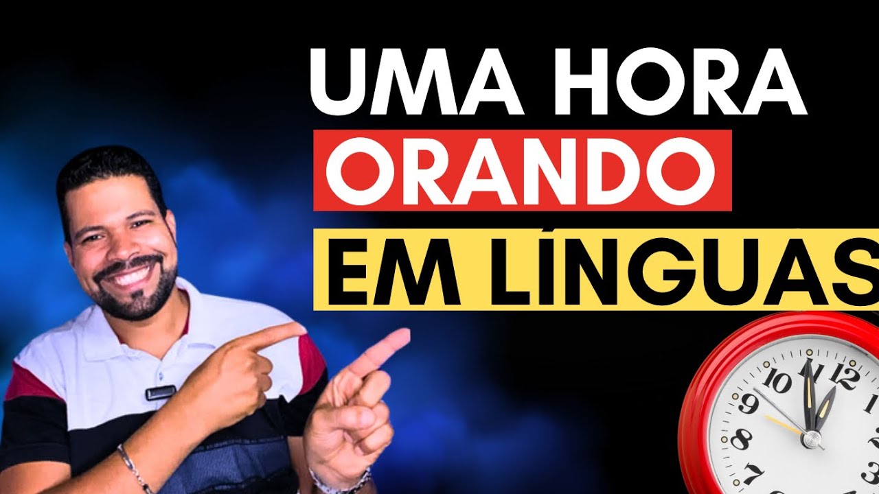 ORE PELO MENOS UMA HORA EM LÍNGUAS POR DIA / Sua vida nunca mais será a mesma 🔥🔥🔥🔥🔥