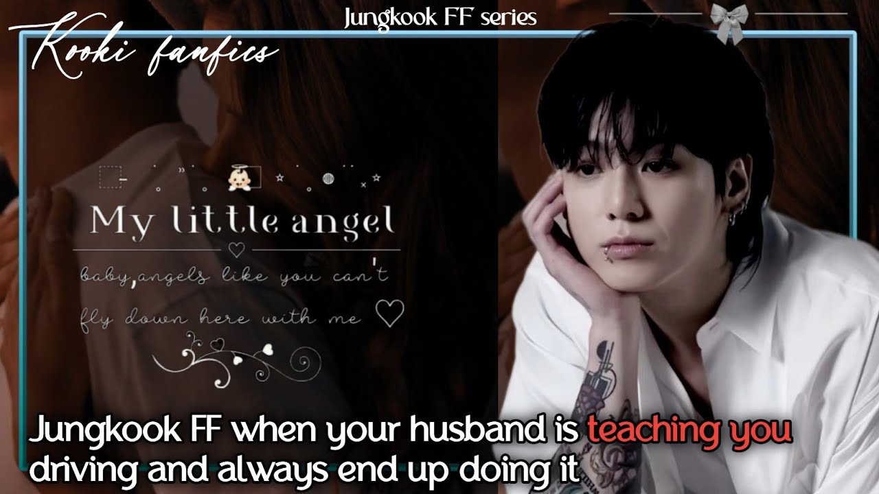 Jungkook FF when your husband is teaching you driving and always end up doing it #jkff #ff #jjk
