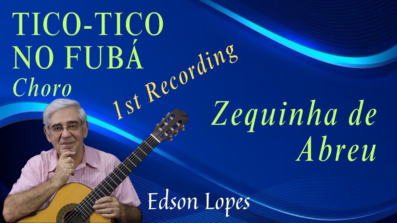 Tico-Tico no Fubá (Choro) by Zequinha de Abreu, performed by Edson Lopes