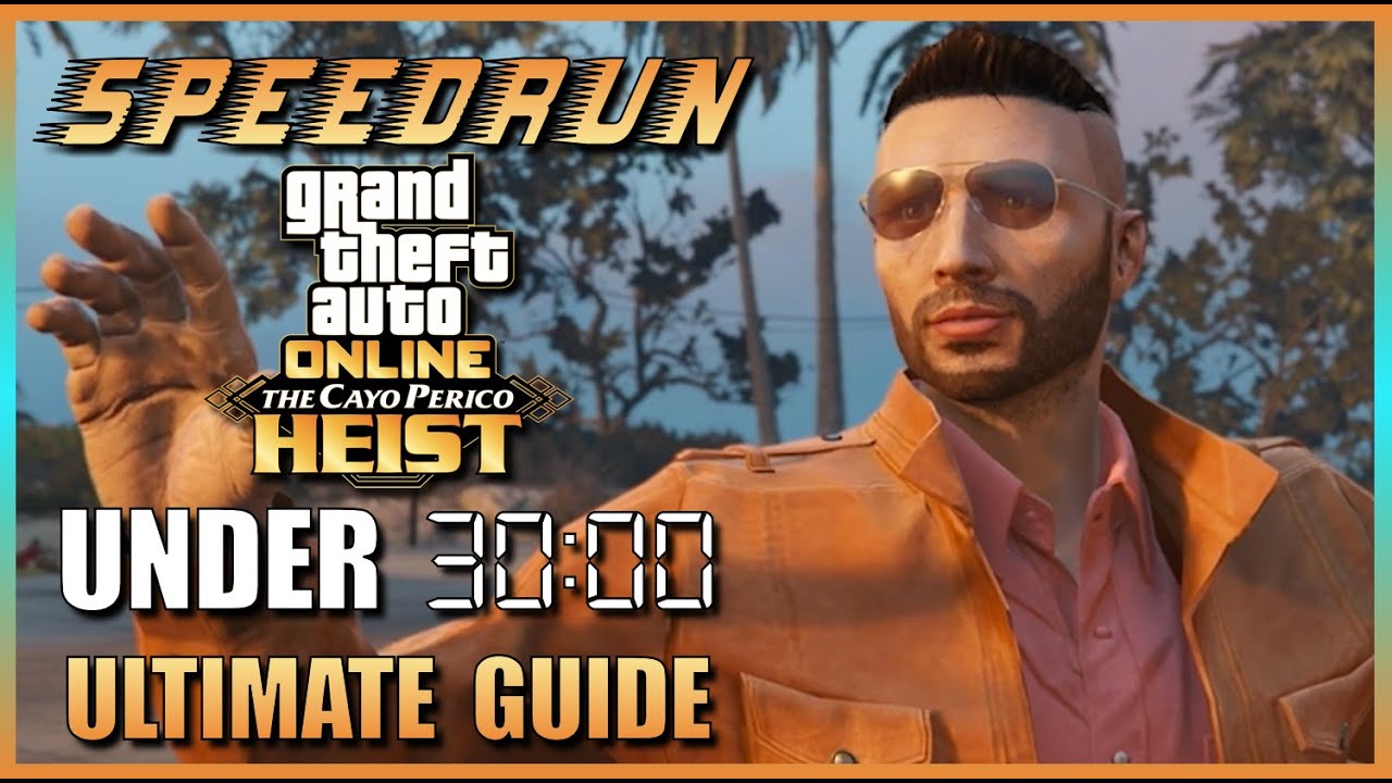 How to Speedrun Cayo Perico in Under 30 Mins - 2022 Edition