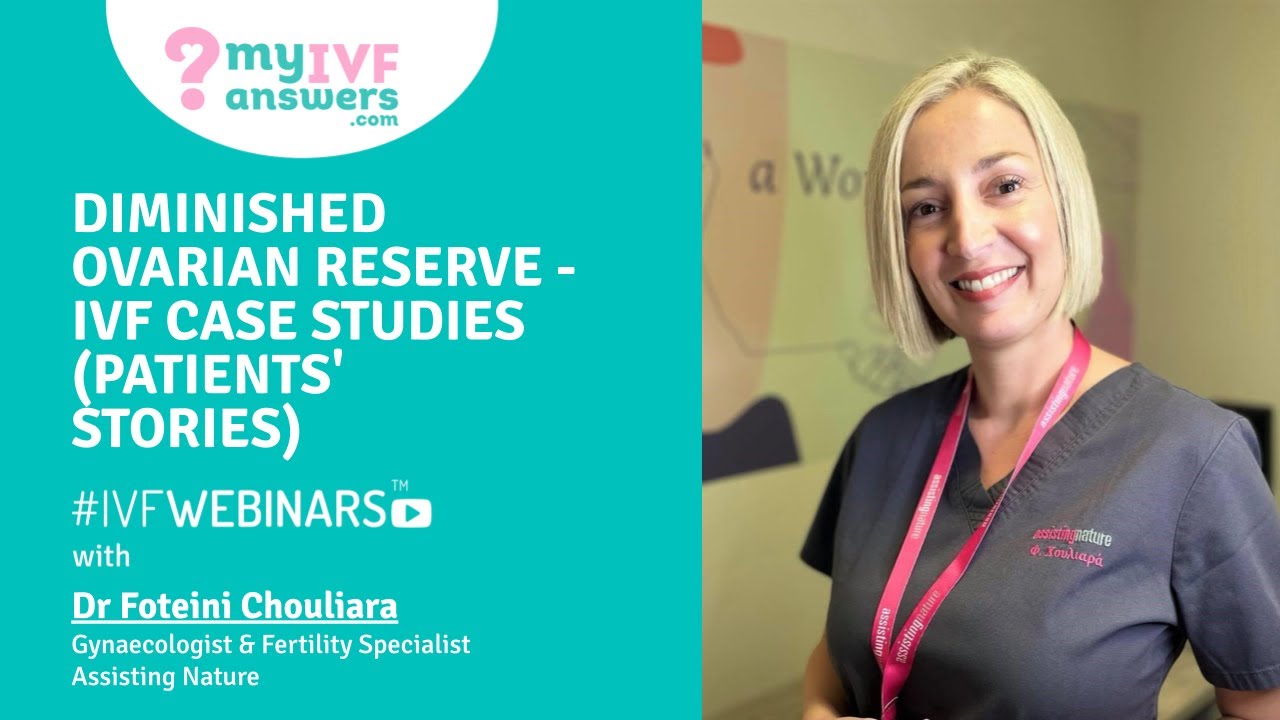 Diminished Ovarian Reserve - IVF case studies (patients' stories) #IVFWEBINARS