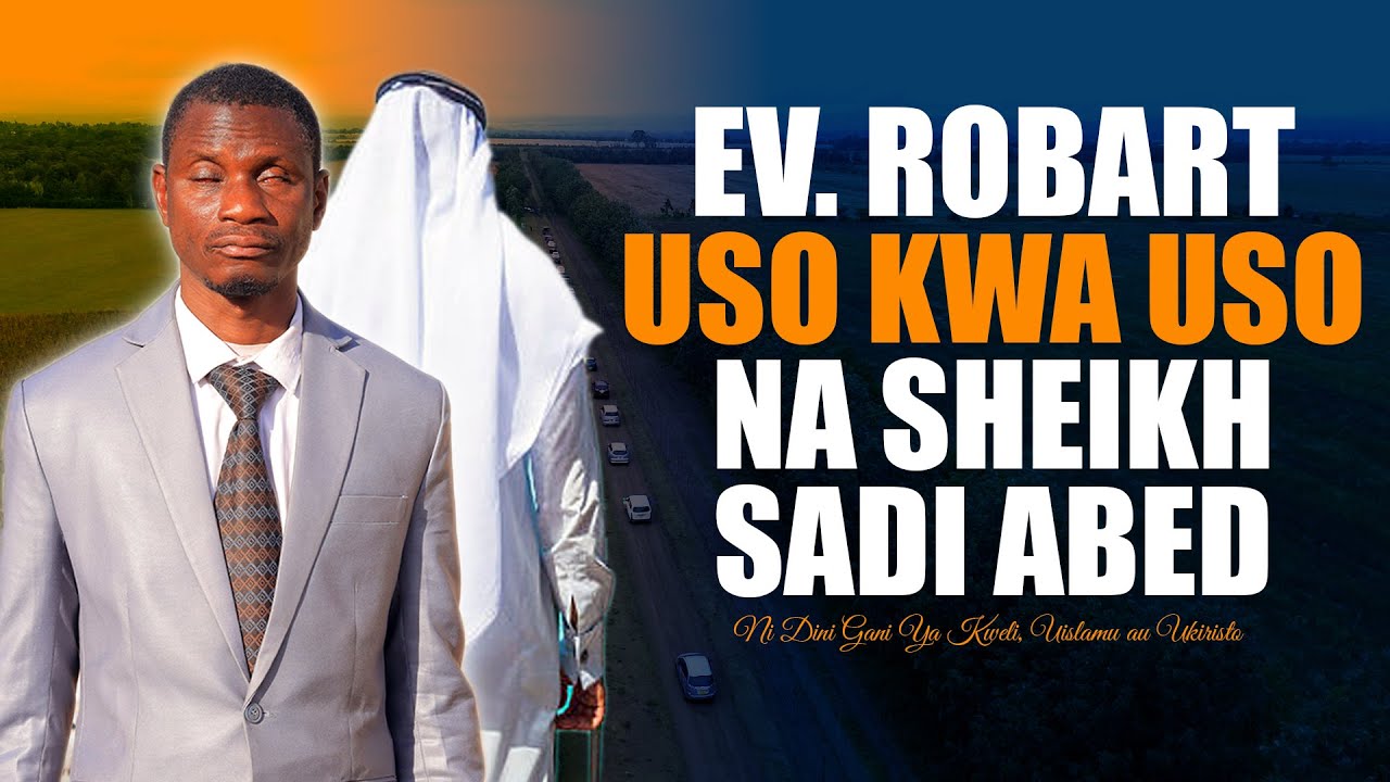 ROBART HAMKA ANA KWA ANA NA SHEIKH SADI ABED || NI DINI GANI YA KWELI, UISLAAMU AU UKRISTO