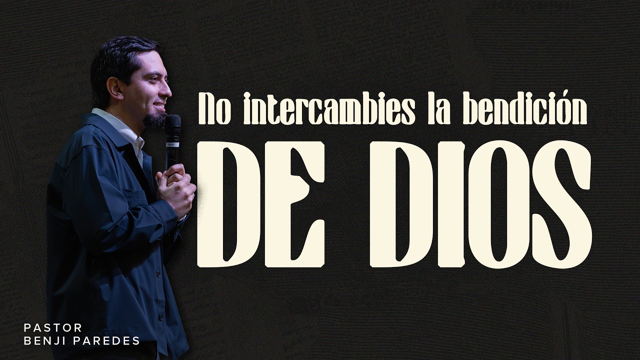 No intercambies la bendición de Dios | Hebreos 12: 12-17 | Pastor Benji Paredes