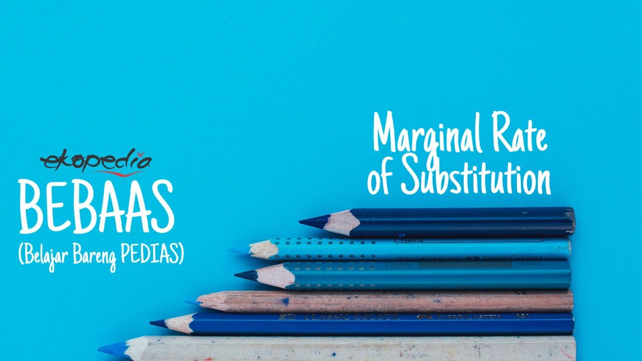 Marginal Rate of Substitution, Tingkat Substitusi Marginal, Slope Kemiringan Kurva Indiferen