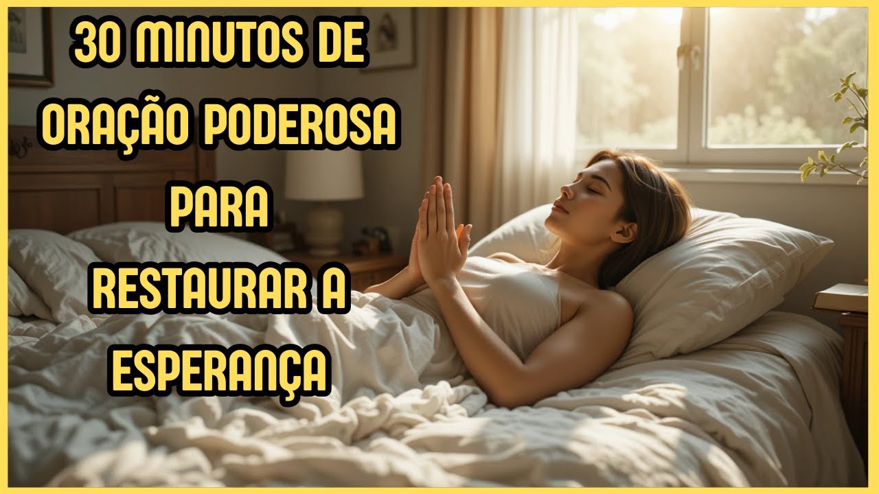 ORAÇÃO DO DIA   PODEROSA ORAÇÃO PARA RESTAURAR A ESPERANÇA